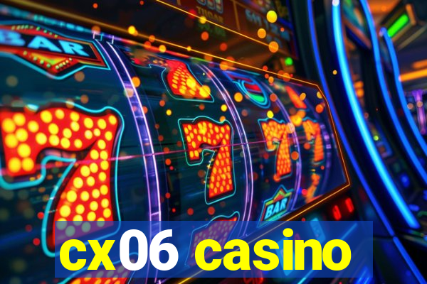 cx06 casino